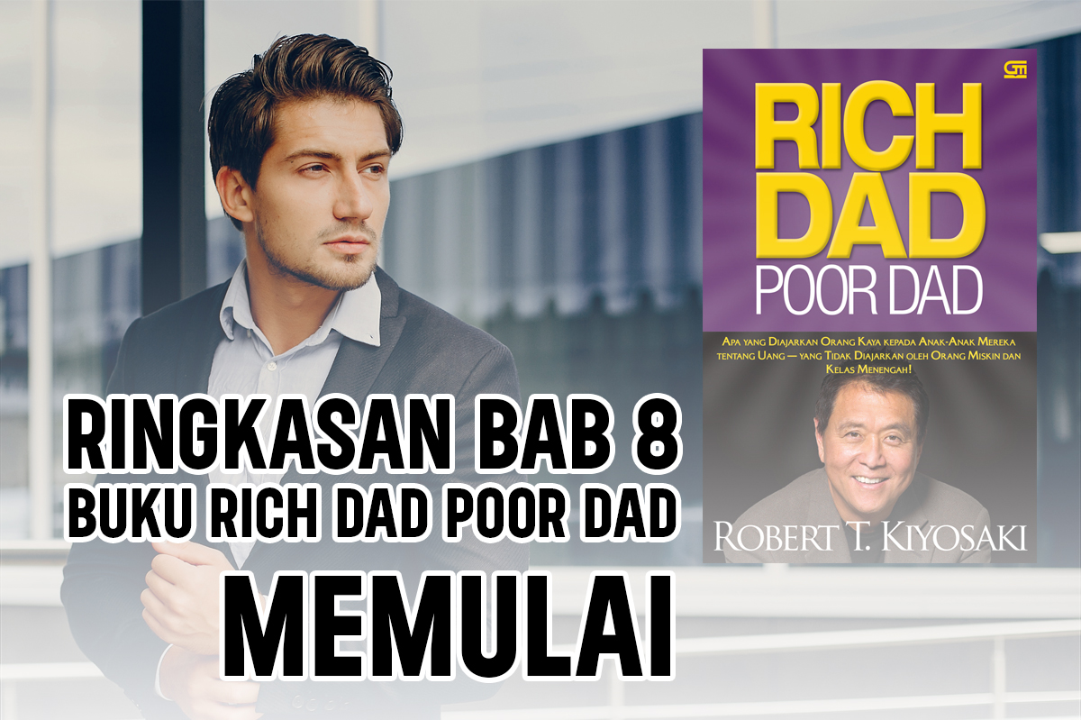 Ringkasan Bab 8 Buku Rich Dad Poor Dad, Memulai Kecerdasan Keuangan