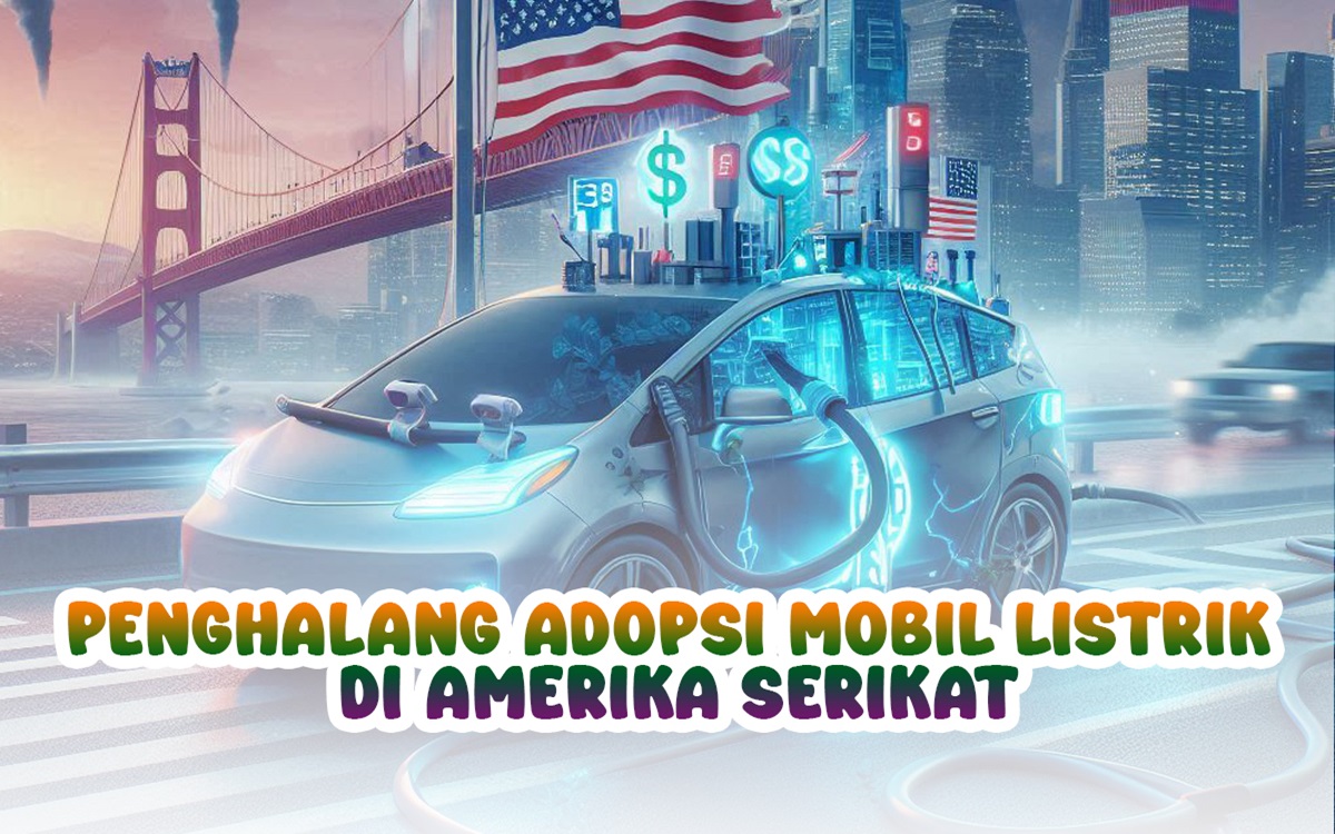 Kendala Harga dan Infrastruktur, Penghalang Adopsi Mobil Listrik di Amerika Serikat