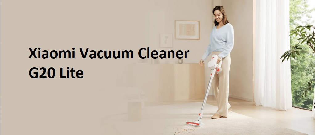 Xiaomi Vacuum Cleaner G20 Lite, Revolusi Kebersihan dengan Daya Isap Cyclone yang Kuat