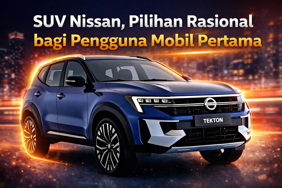 SUV Nissan, Pilihan Rasional bagi Pengguna Mobil Pertama
