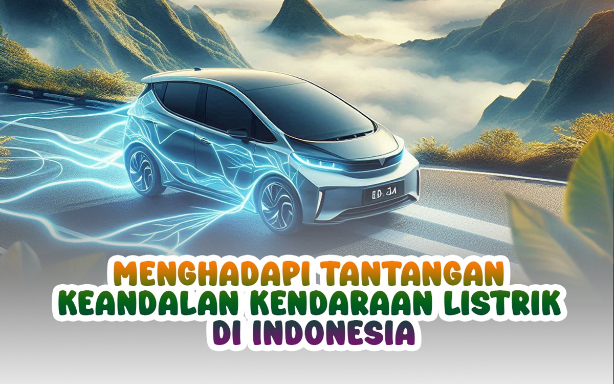 Menghadapi Tantangan Keandalan Kendaraan Listrik di Indonesia