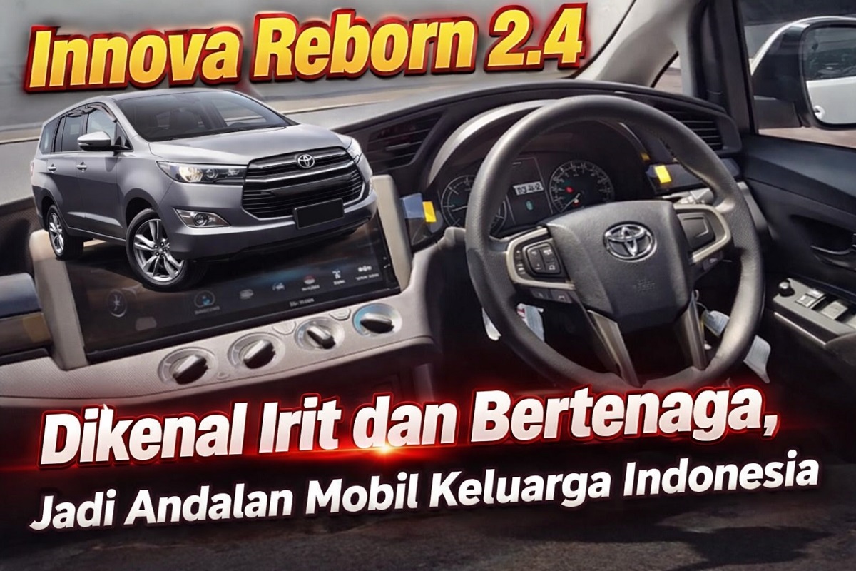 Innova Reborn 2.4 Dikenal Irit dan Bertenaga, Jadi Andalan Mobil Keluarga Indonesia