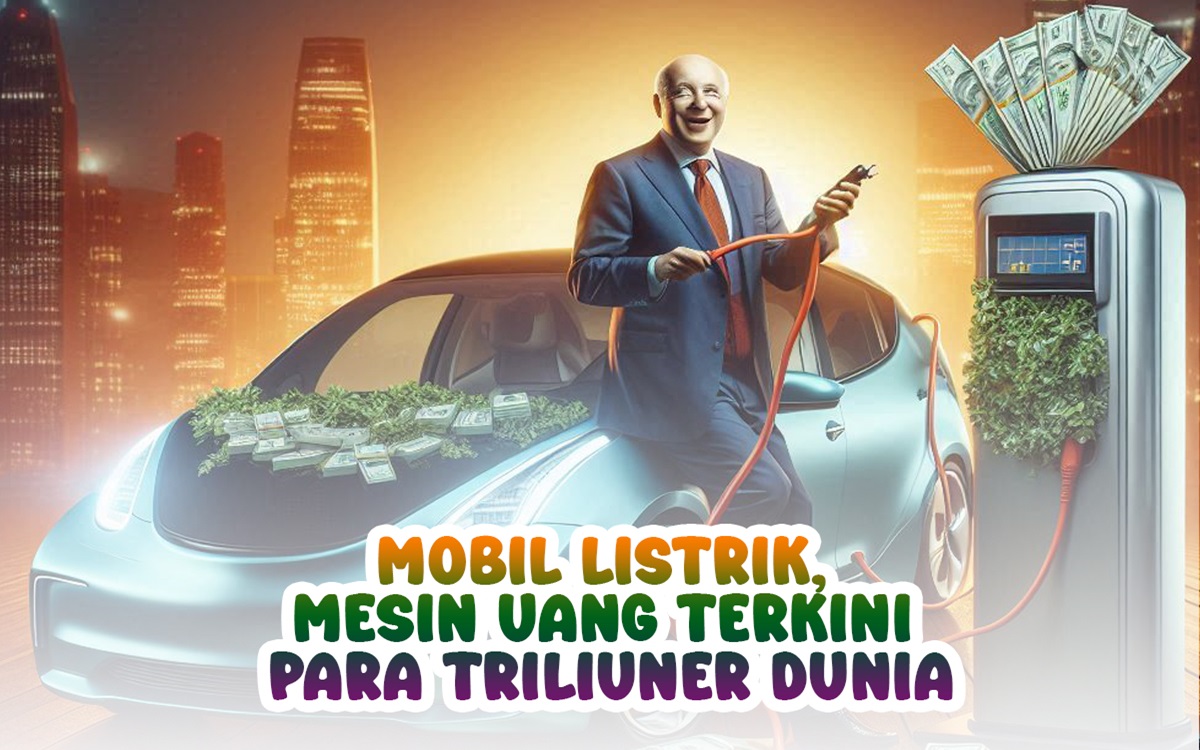 Mobil Listrik, Mesin Uang Terkini Para Triliuner Dunia