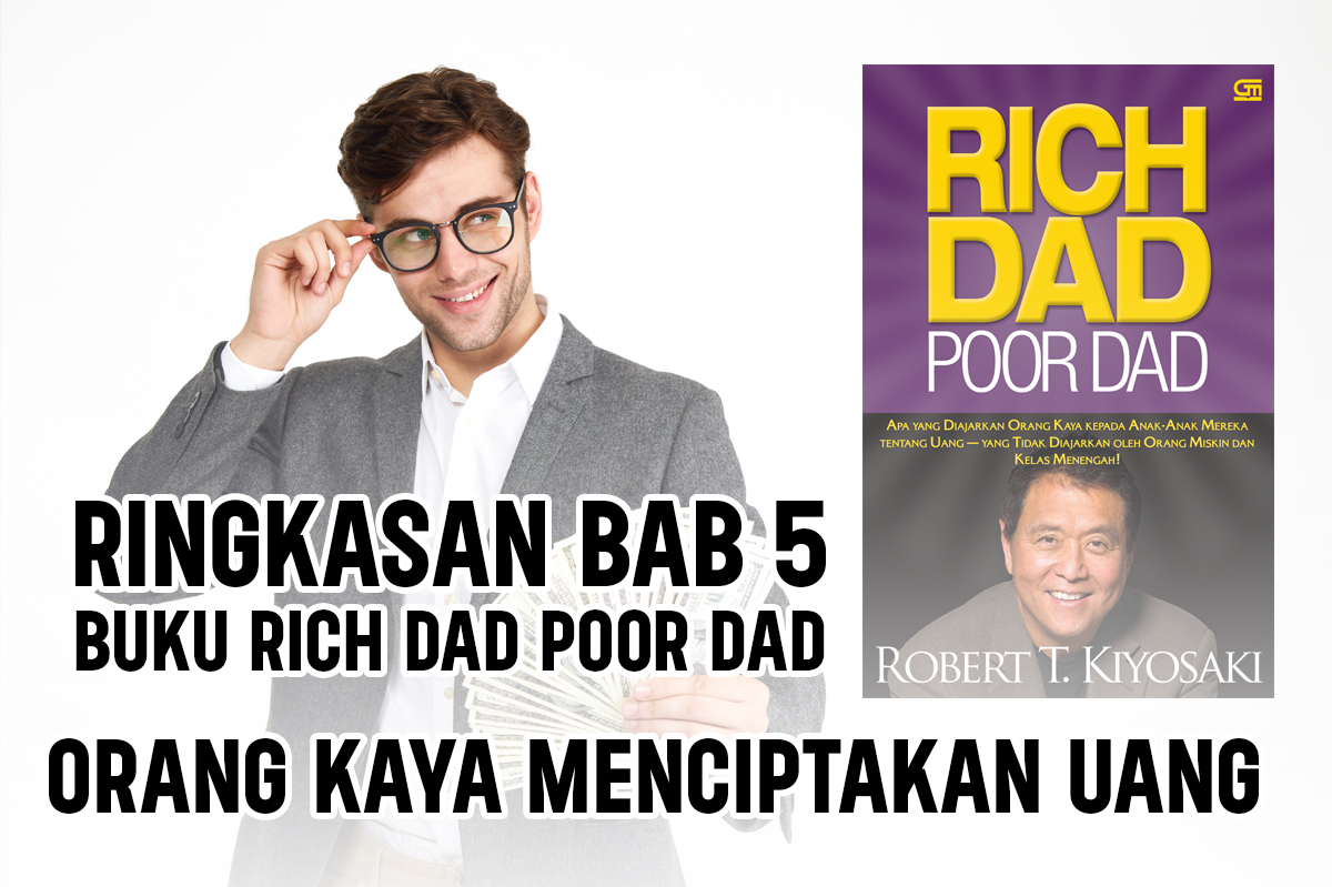 Ringkasan Bab 5 Buku Rich Dad Poor Dad, Orang Kaya Menciptakan Uang
