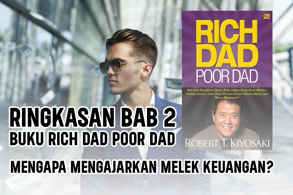 Ringkasan Bab 2 Buku Rich Dad Poor Dad, Mengapa Mengajarkan Melek Keuangan