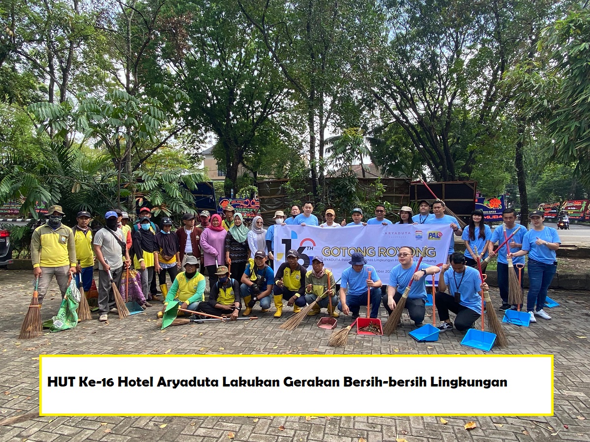 HUT Ke-16, Hotel Aryaduta Lakukan Gerakan Bersih-bersih Lingkungan  