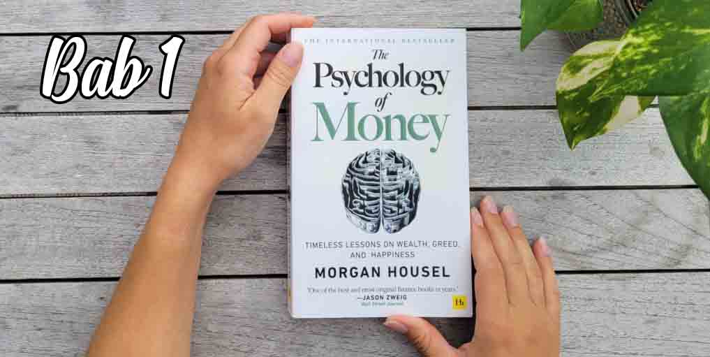 Psikologi Uang: Mengapa Kita Memiliki Masalah dengan Uang-Ringkasan Isi Bab 1 dari Buku 'Psychology of Money'
