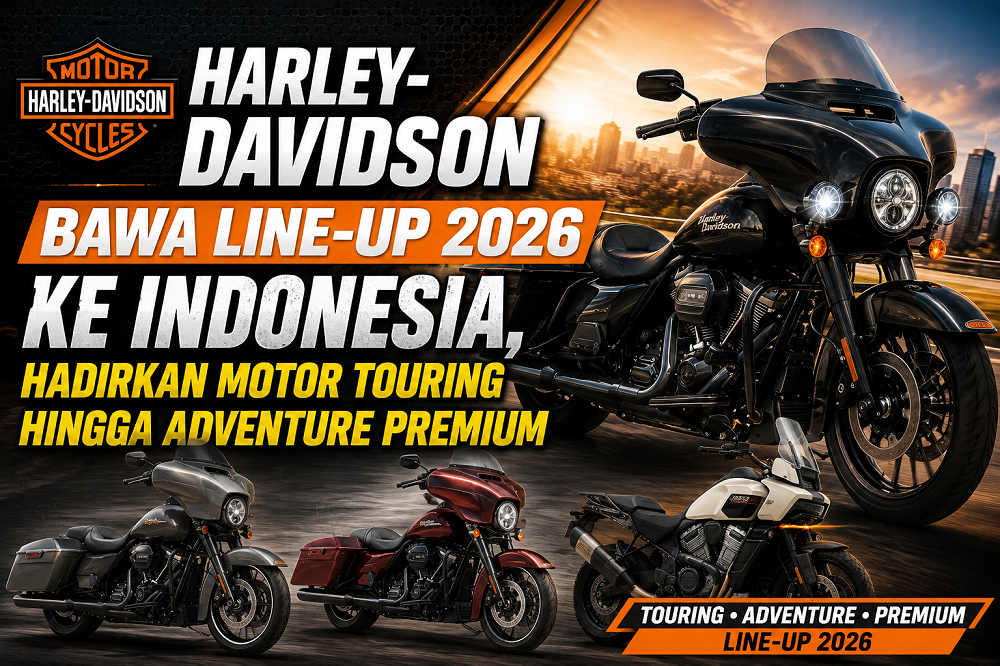 Harley-Davidson Bawa Line-Up 2026 ke Indonesia, Hadirkan Motor Touring hingga Adventure Premium