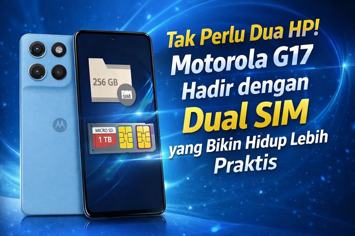 Tak Perlu Dua HP! Motorola G17 Hadir dengan Dual SIM yang Bikin Hidup Lebih Praktis