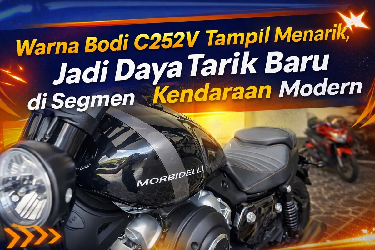 Warna Bodi C252V Tampil Menarik, Jadi Daya Tarik Baru di Segmen Kendaraan Modern