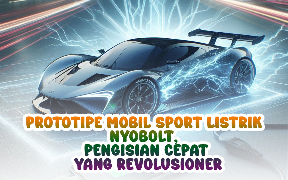 Prototipe Mobil Sport Listrik Nyobolt, Pengisian Cepat yang Revolusioner