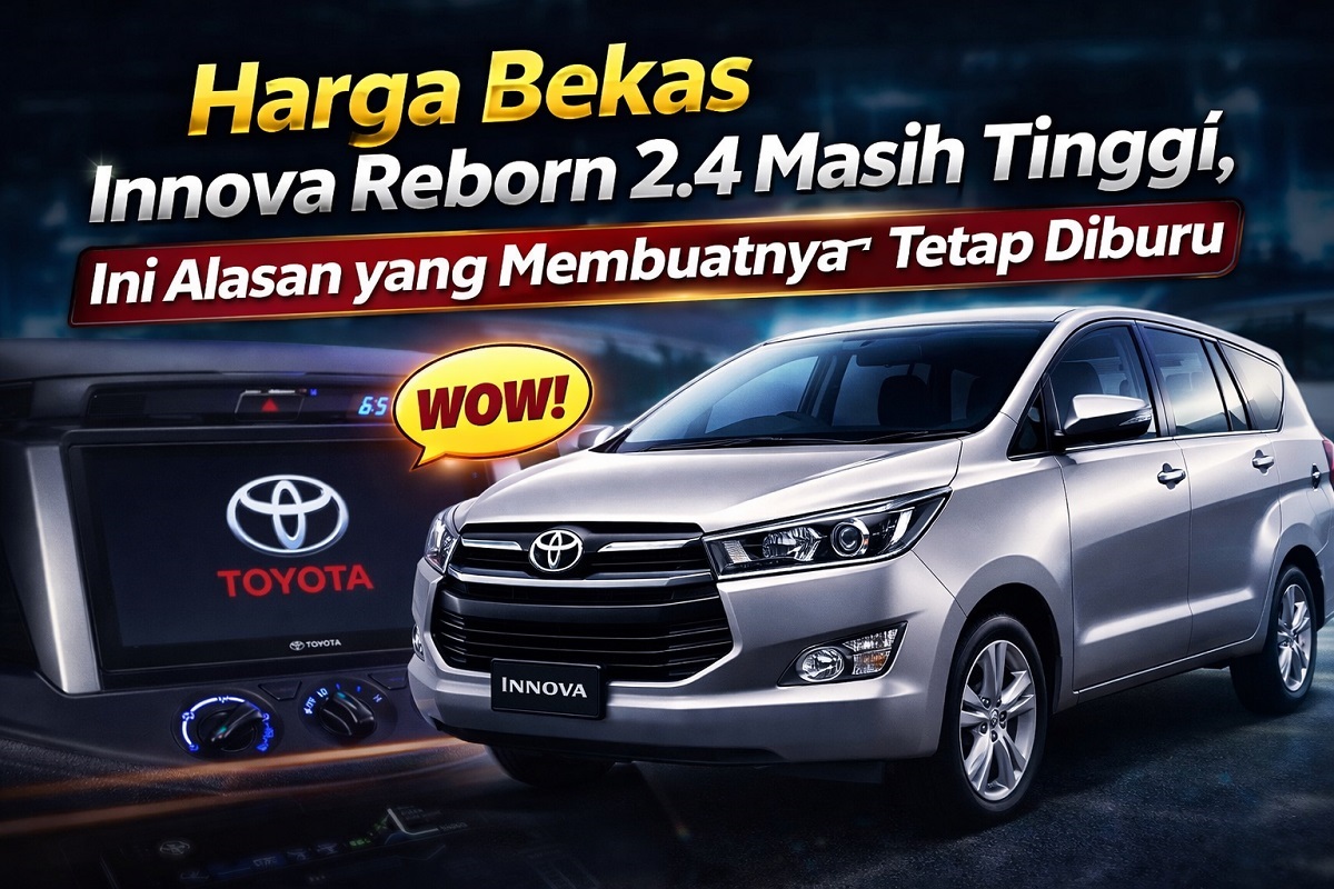 Harga Bekas Innova Reborn 2.4 Masih Tinggi, Ini Alasan yang Membuatnya Tetap Diburu