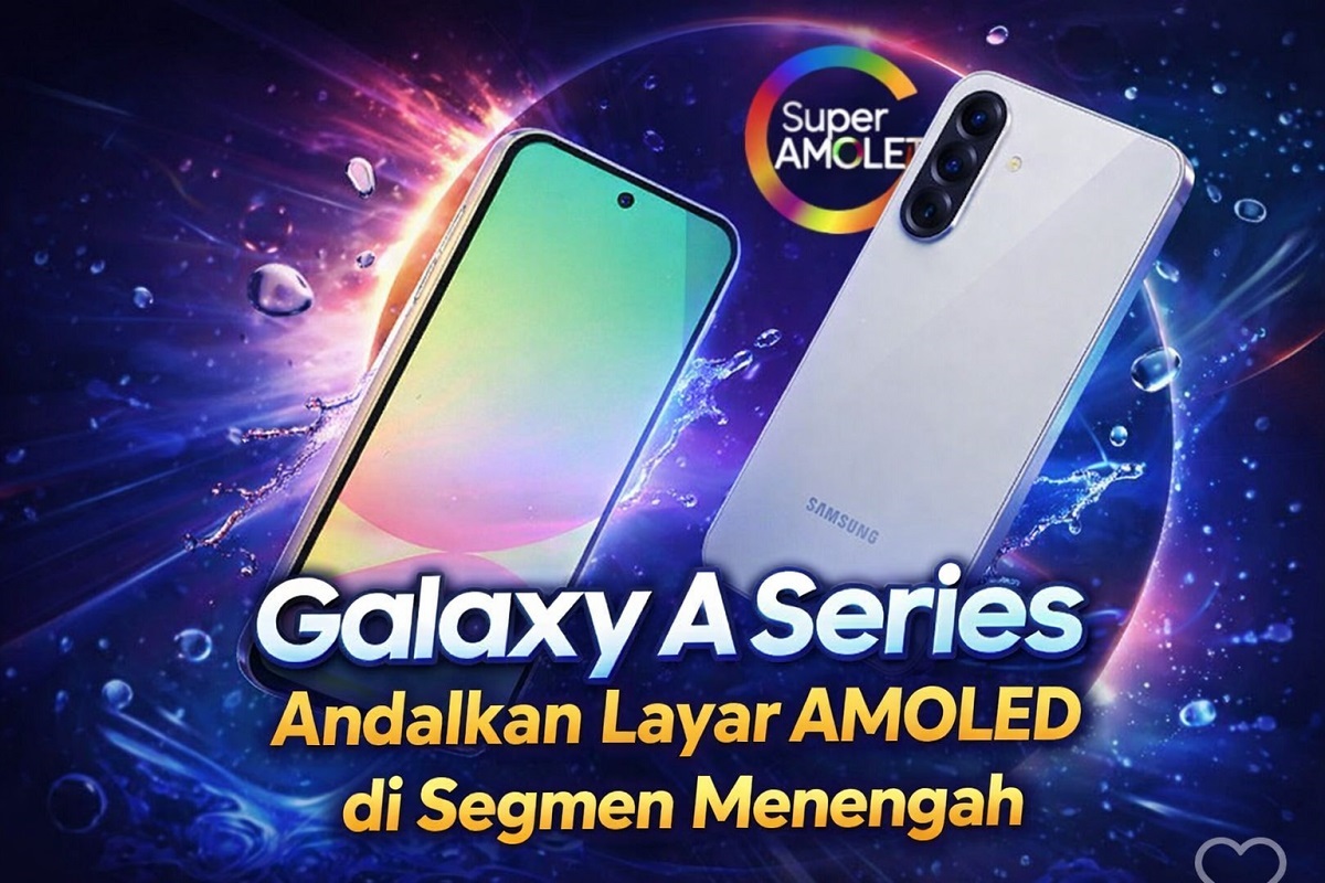 Galaxy A Series Andalkan Layar AMOLED di Segmen Menengah