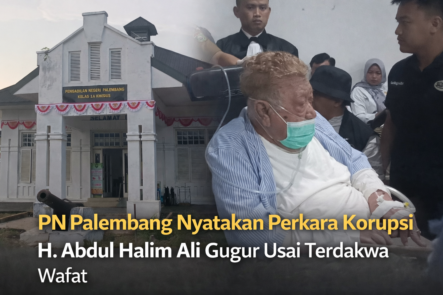  Terdakwa Wafat, PN Palembang Akhiri Perkara Korupsi H. Halim