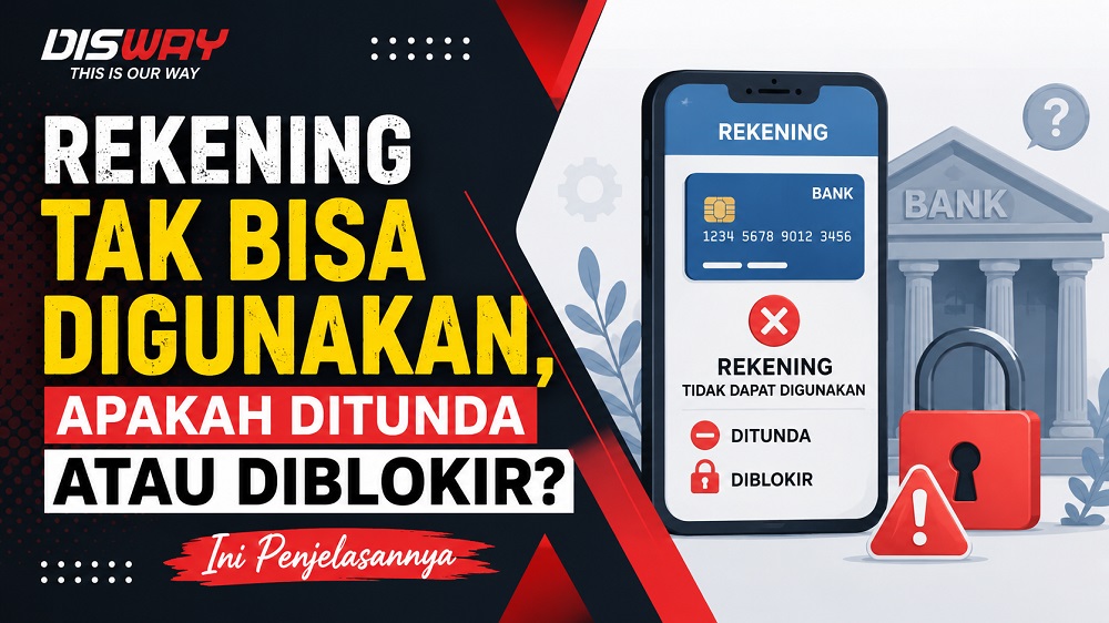Rekening Tak Bisa Digunakan, Apakah Ditunda atau Diblokir? Ini Penjelasannya