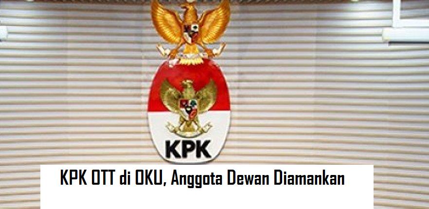 Heboh! KPK OTT di OKU, Anggota Dewan Diamankan 