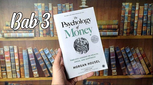 Ringkasan Bab 3 Buku Psychology of Money: Mengungkap Psikologi 'Tak Pernah Cukup' dalam Dunia Uang
