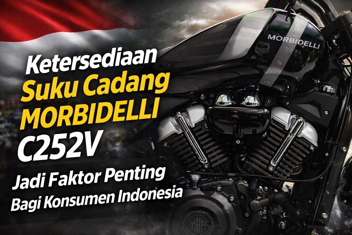 Ketersediaan Suku Cadang Morbidelli C252V Jadi Faktor Penting Bagi Konsumen Indonesia