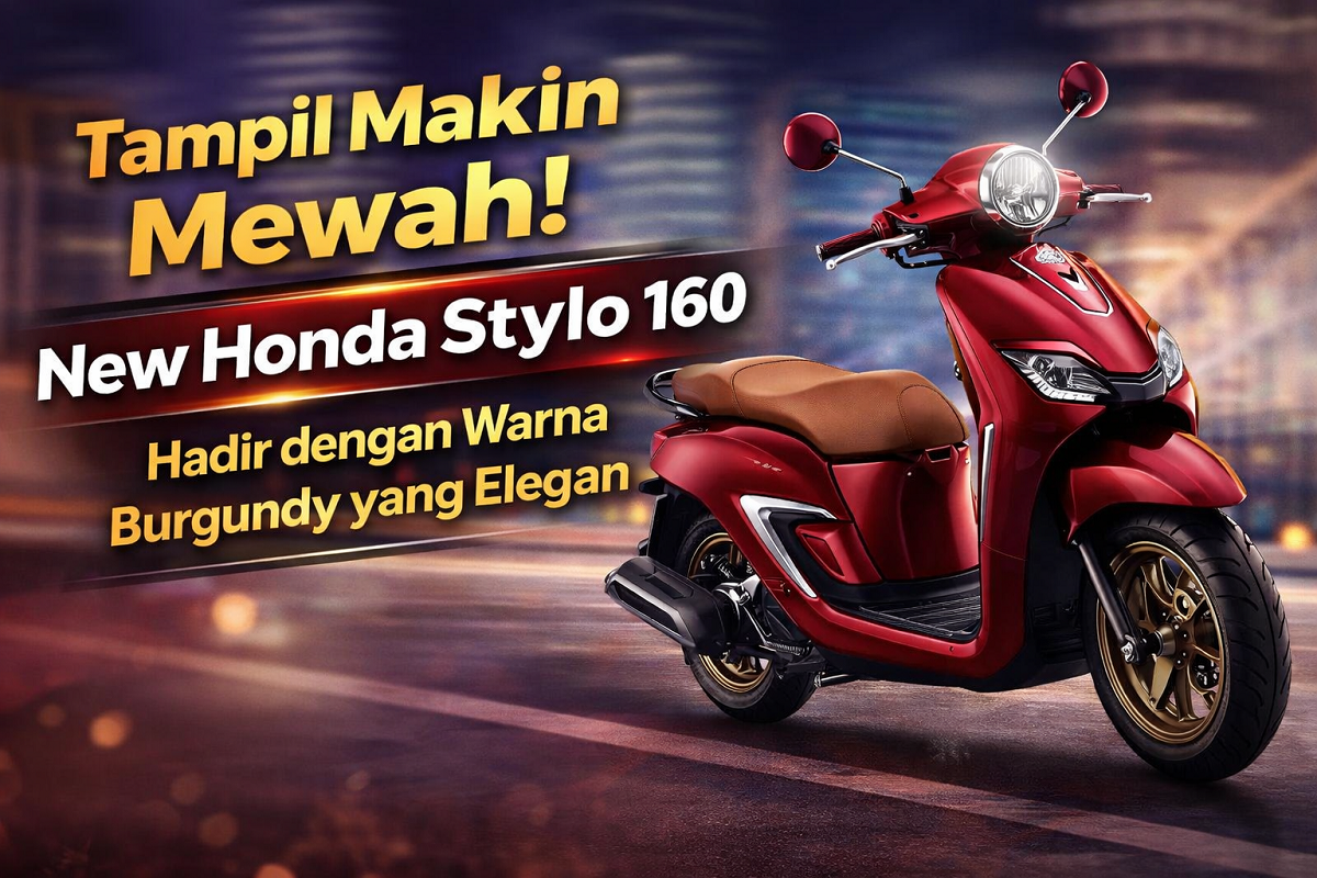 Tampil Makin Mewah! New Honda Stylo 160 Hadir dengan Warna Burgundy yang Elegan