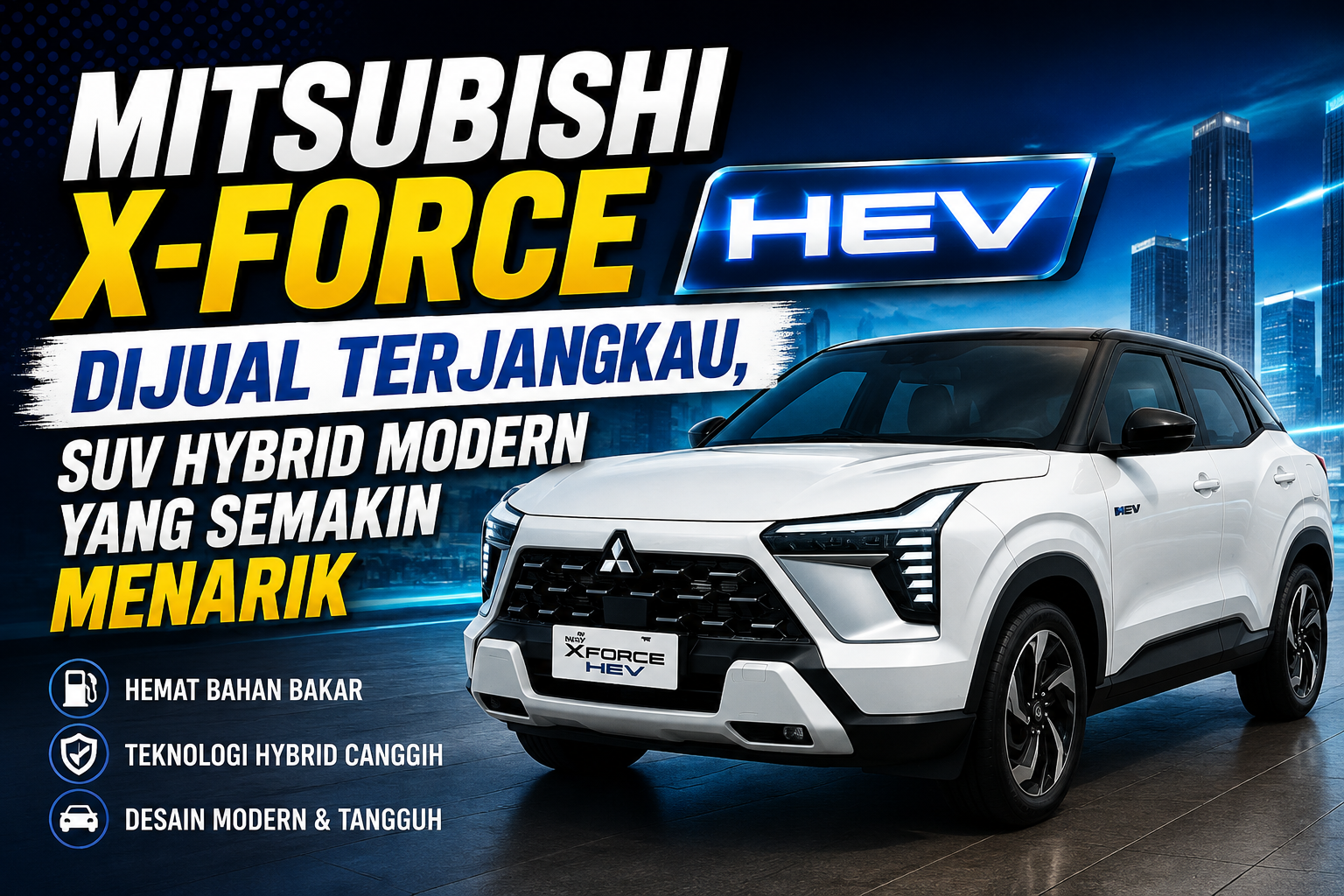 Mitsubishi X-Force HEV Dijual Terjangkau, SUV Hybrid Modern yang Semakin Menarik