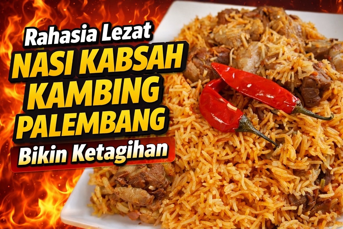 Rahasia Lezat Nasi Kabsah Kambing Palembang Bikin Ketagihan