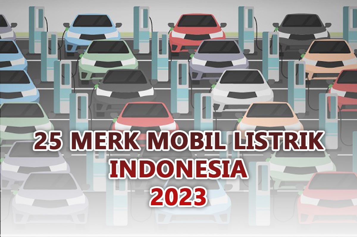 Bagaimana Otomotif 2024?.  Ini  25 Merk Mobil Listrik Yang Duluan Mengaspal di Indonesia Tahun 2023