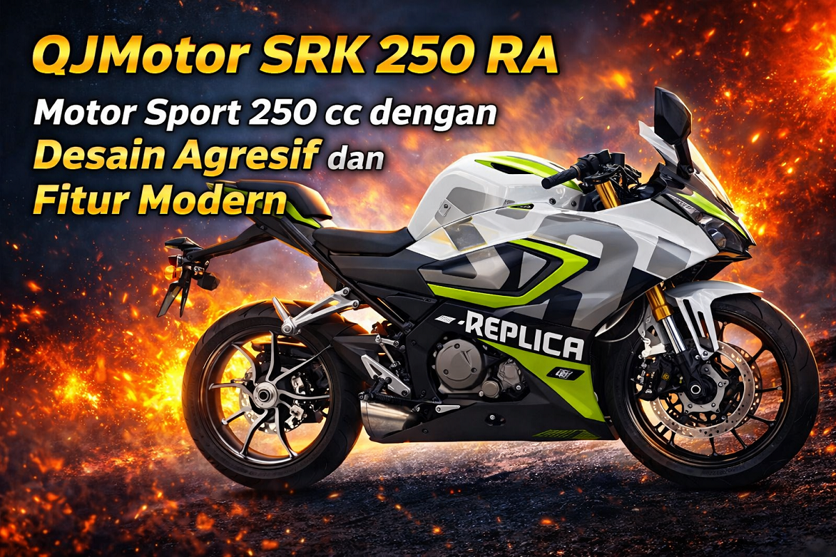 QJMotor SRK 250 RA, Motor Sport 250 cc dengan Desain Agresif dan Fitur Modern