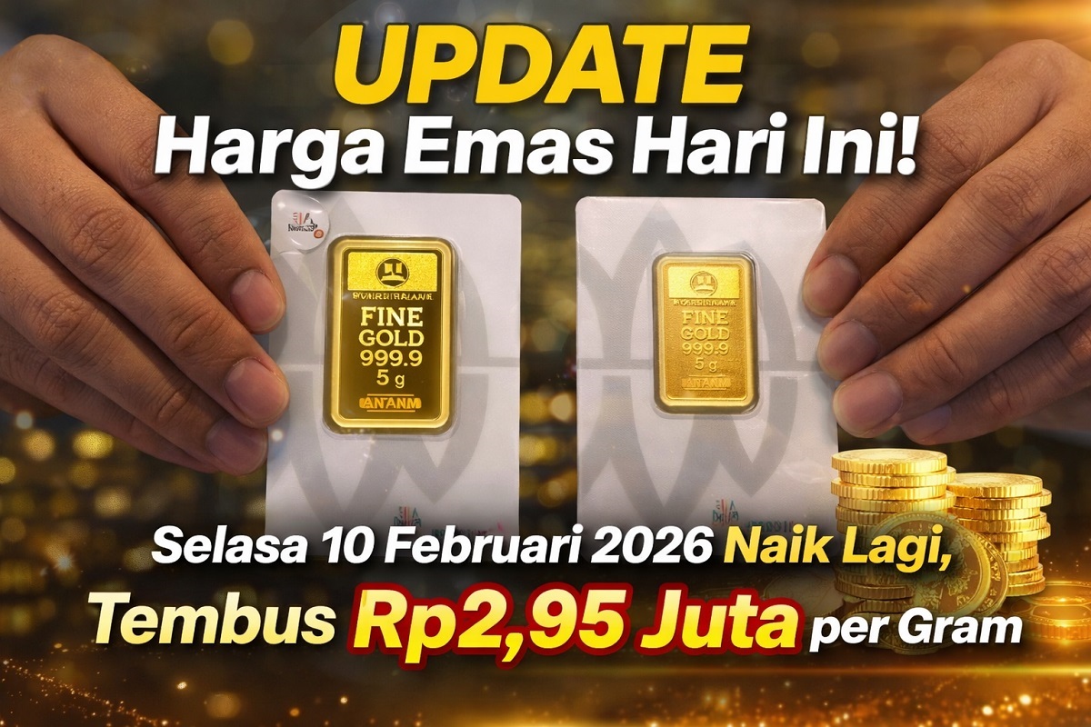UPDATE Harga Emas Hari Ini! Selasa 10 Februari 2026 Naik Lagi, Tembus Rp2,95 Juta per Gram