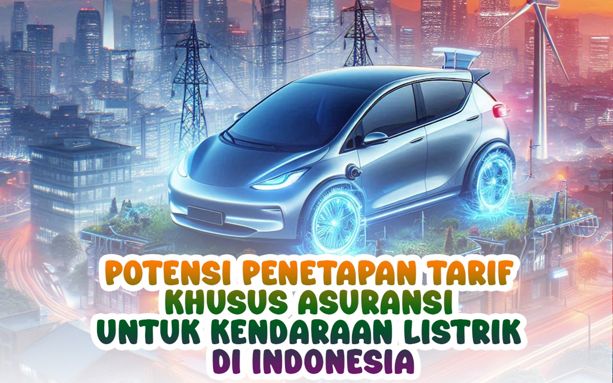 Potensi Penetapan Tarif Khusus Asuransi untuk Kendaraan Listrik di Indonesia