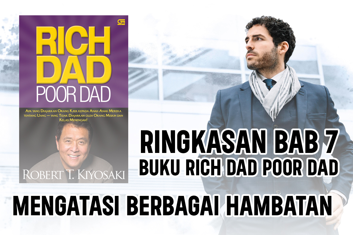 Ringkasan Bab 7 Buku Rich Dad Poor Dad, Mengatasi Berbagai Hambatan