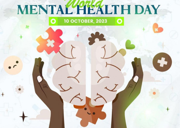 Mental Health! 'Hari Kesehatan Mental Sedunia”, Sudahkah Mental Anda Sehat ?
