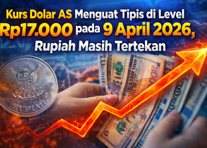 Kurs Dolar AS Menguat Tipis di Level Rp17.000 pada 9 April 2026, Rupiah Masih Tertekan