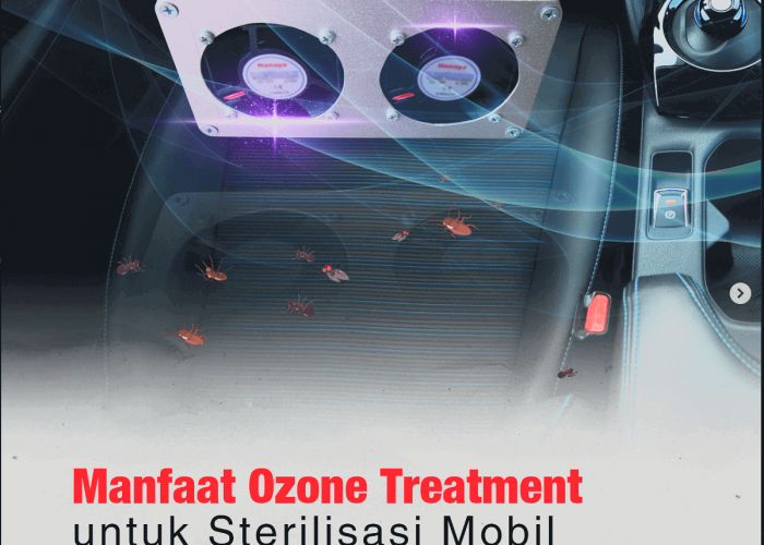 Mengenal Treatment Ozone Mobil, Sterilkan Mobil Anda Sekarang!
