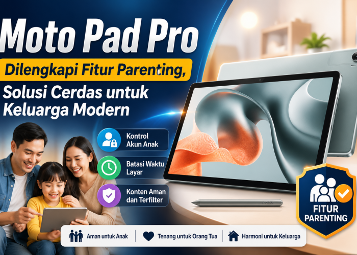 Moto Pad Pro Dilengkapi Fitur Parenting, Solusi Cerdas untuk Keluarga Modern