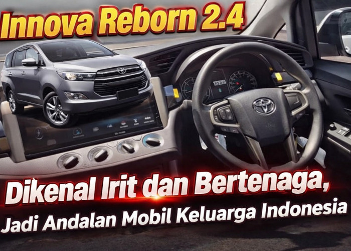 Innova Reborn 2.4 Dikenal Irit dan Bertenaga, Jadi Andalan Mobil Keluarga Indonesia