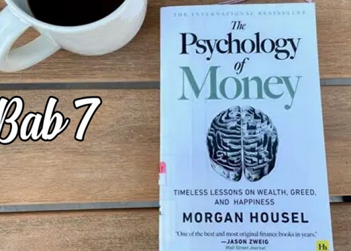 Ringkasan Bab 7 Buku Psychology of Money: Menemukan Kemerdekaan Finansial