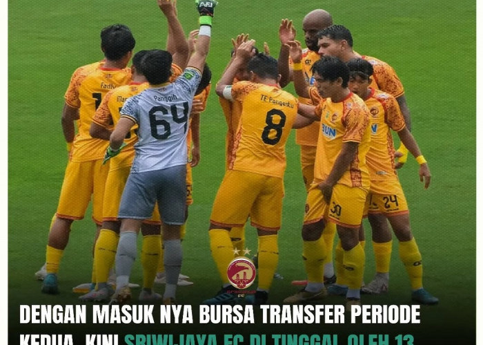 Sriwijaya FC 13 Pemain Hengkang Menjelang Laga Melawan FC Bekasi City pada Sabtu, 4 Januari 2025