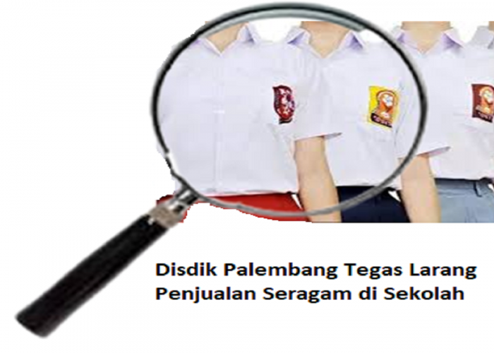 Disdik Palembang Tegas Larang Penjualan Seragam di Sekolah