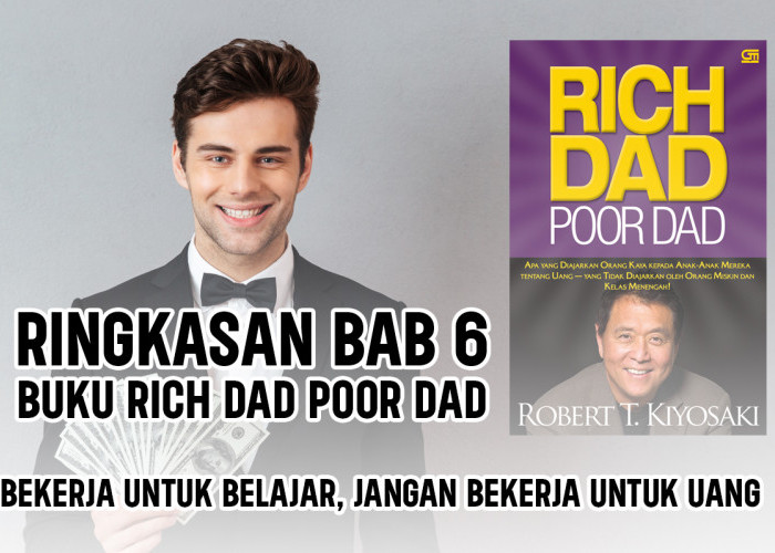 Ringkasan Bab 6 Buku Rich Dad Poor Dad, Bekerja untuk Belajar, Jangan Bekerja untuk Uang