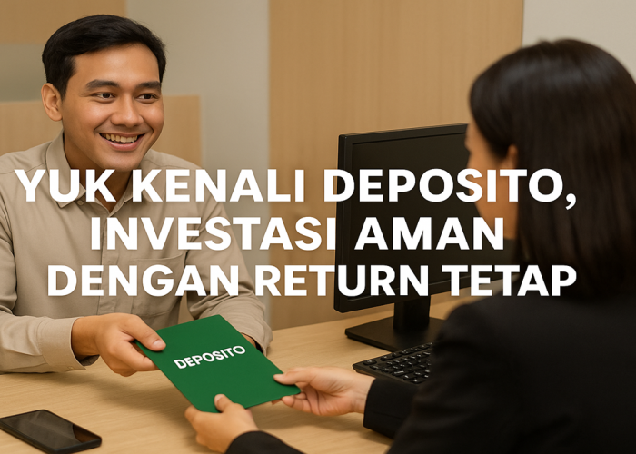 Banyak Produk Investasi Digital, Masihkah Deposito Menarik Bagi Masyarakat?