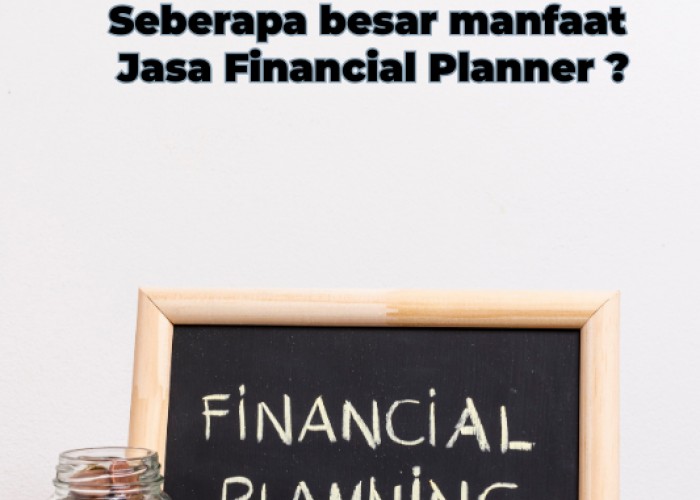 Perlukah Menggunakan Jasa Financial Planner? Menggali Manfaat dan Pertimbangannya