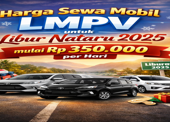 Mulai Rp 350.000 per Hari, Ini Harga Sewa Mobil LMPV Saat Nataru 2025