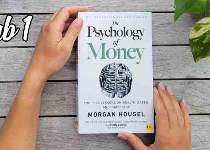 Psikologi Uang: Mengapa Kita Memiliki Masalah dengan Uang-Ringkasan Isi Bab 1 dari Buku 'Psychology of Money'