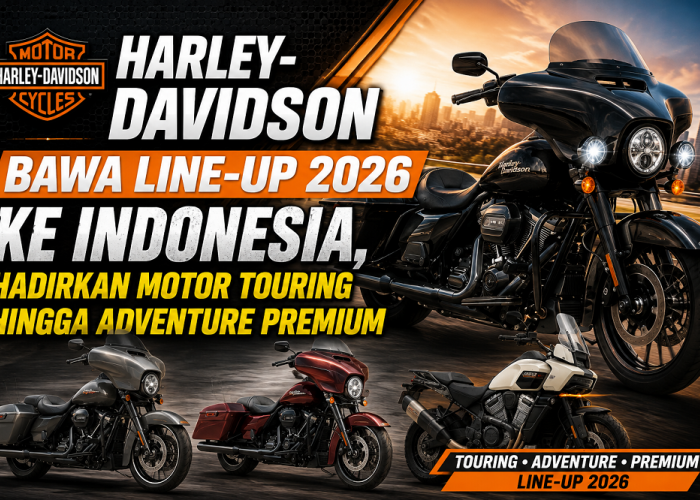 Harley-Davidson Bawa Line-Up 2026 ke Indonesia, Hadirkan Motor Touring hingga Adventure Premium