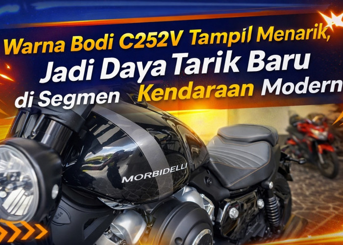 Warna Bodi C252V Tampil Menarik, Jadi Daya Tarik Baru di Segmen Kendaraan Modern