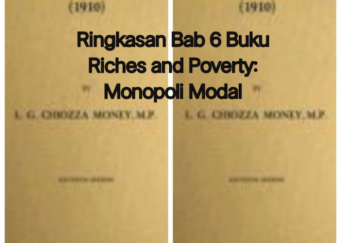 Ringkasan Bab 6 Buku Riches and Poverty: Monopoli Modal
