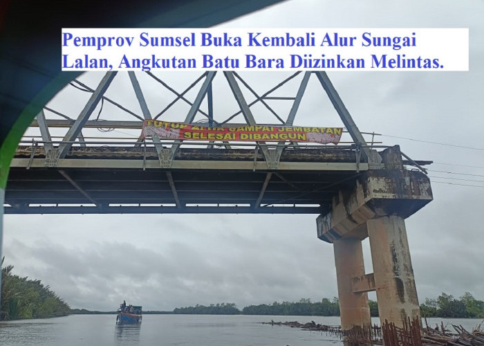 Pemprov Sumsel Buka Kembali Alur Sungai Lalan, Angkutan Batubara Diizinkan Melintas