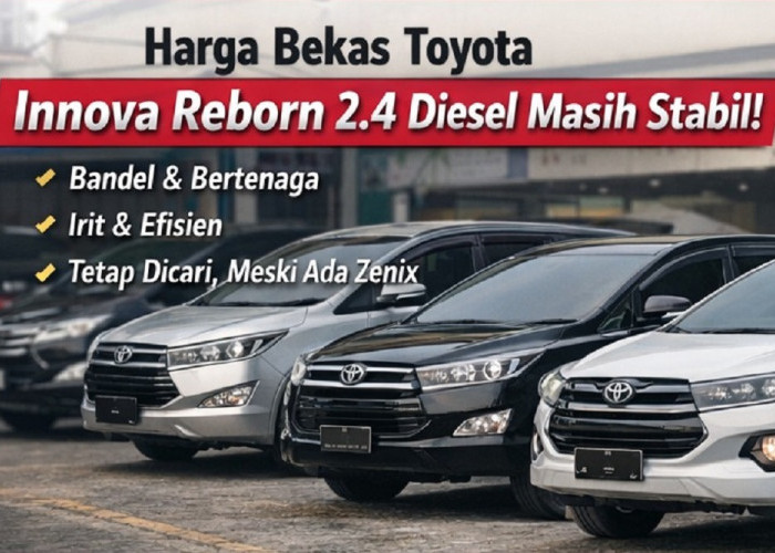 Harga Bekas Innova Reborn 2.4 Masih Stabil, Mesin Diesel Jadi Daya Tarik Utama