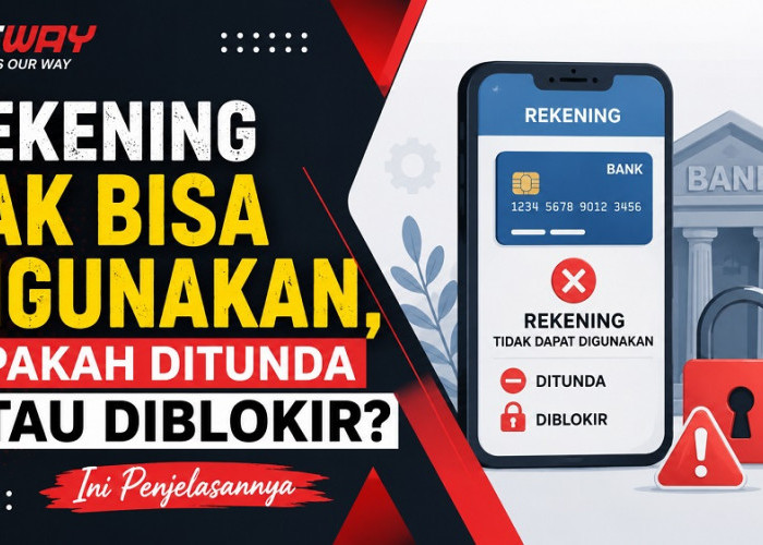 Rekening Tak Bisa Digunakan, Apakah Ditunda atau Diblokir? Ini Penjelasannya