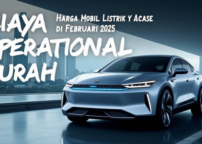 Biaya Operasional Murah, Harga Mobil Listrik GAC Aion Y Plus di Februari 2025